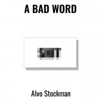 A Bad Word by Alvo Stockman