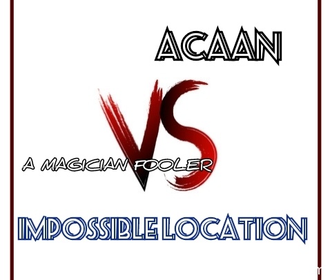 ACAAN VS IMPOSSIBLE LOCATION by Joseph B. (Instant Download)