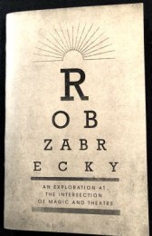 An Exploration at the Intersection of Magic and Theater by Rob Zabrecky