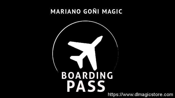 Boarding Pass by Mariano Goni (Gimmicks Not Included)