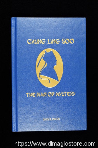 Chung Ling Soo – Man of Mystery by Gary R. Frank