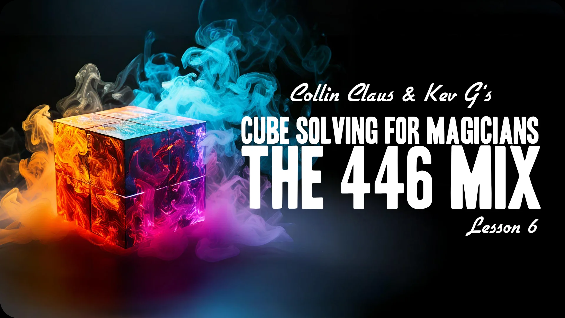 Collin Claus – Cube Solving for Magicians Lesson 6