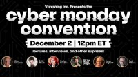 Cyber Monday Convention 2024 by Vanishing Inc