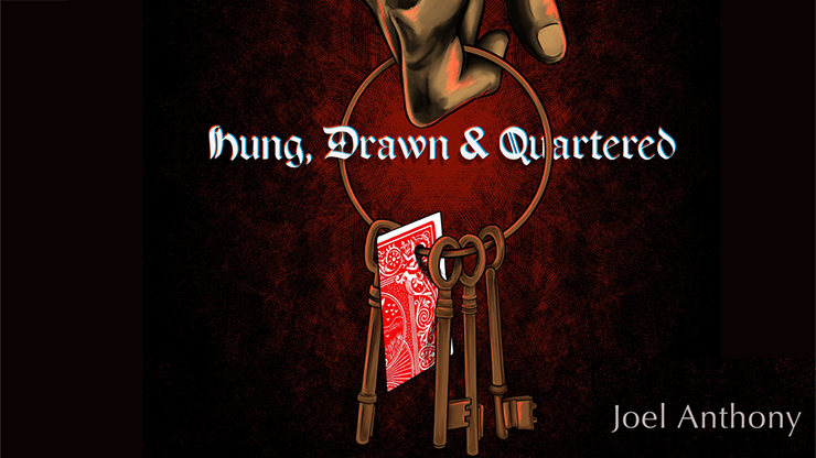 Joel Anthony – Hung, Drawn & Quartered (Gimmick Not Included)