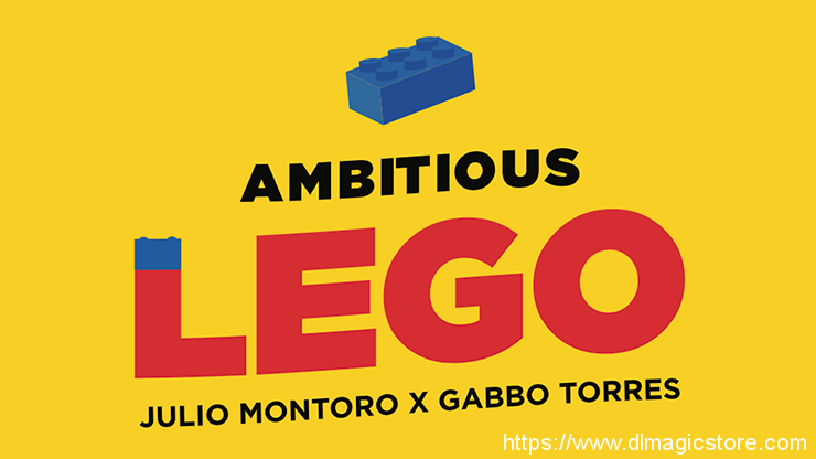 Julio Montoro and Gabbo Torres – AMBITIOUS LEGO (Gimmick Not Included)