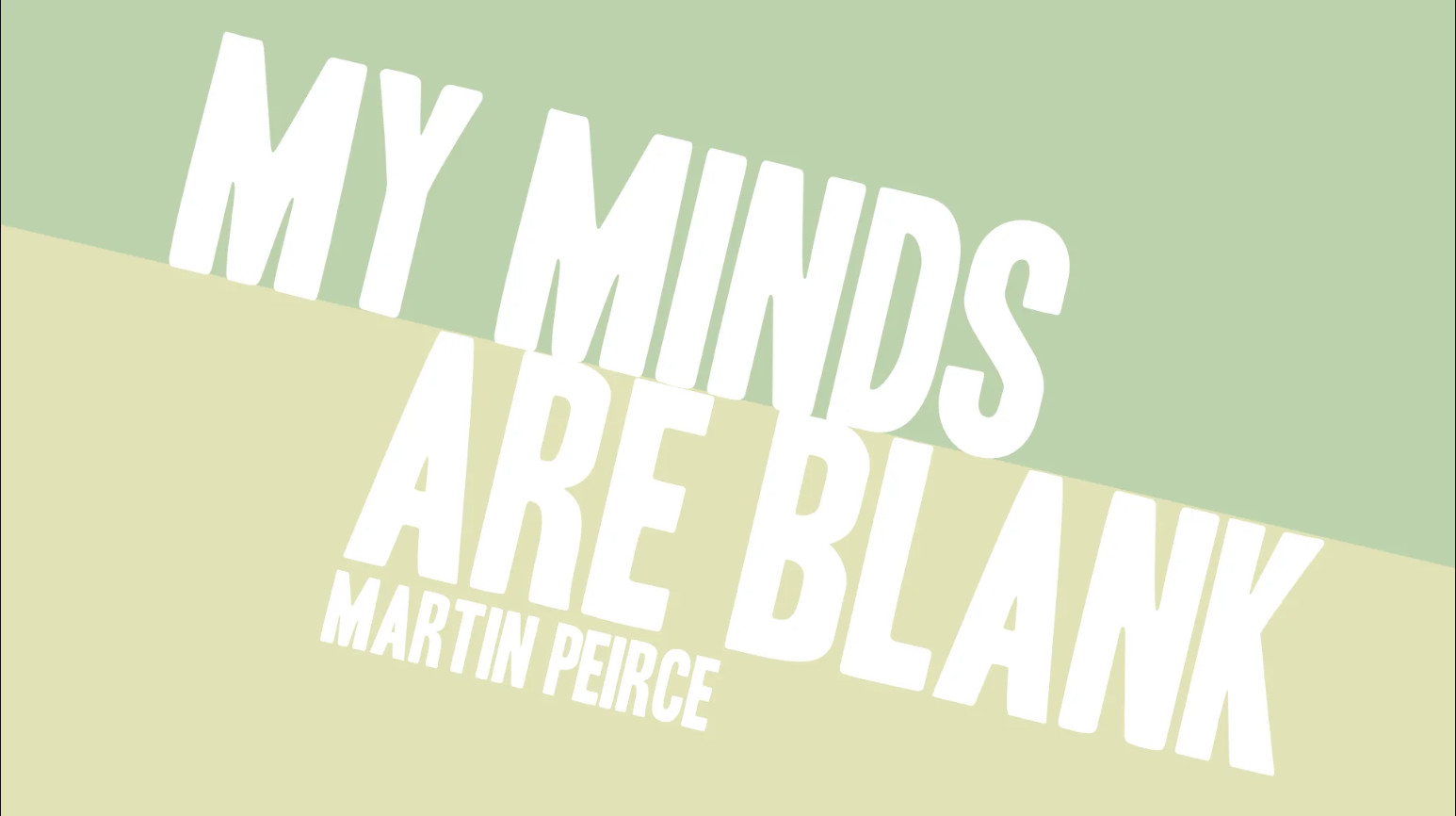 Martin Peirce – My Minds are Blank