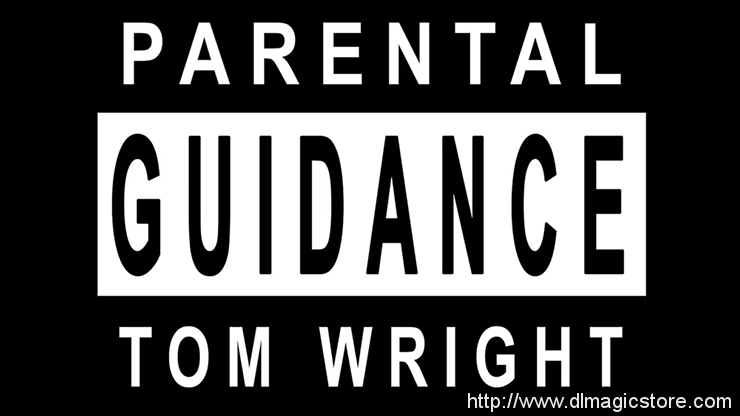 Parental Guidance by Tom Wright (Gimmicks Not Included)