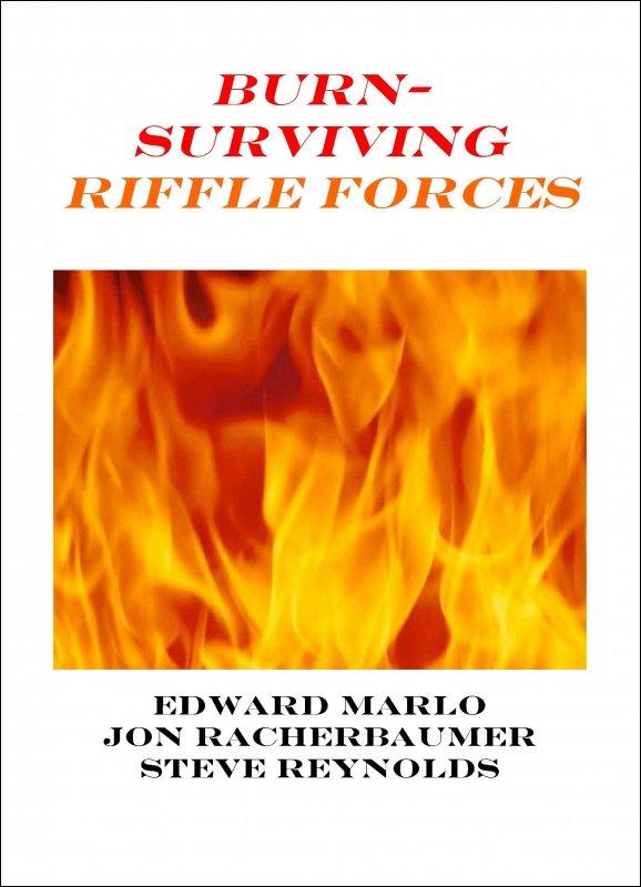 Burn: Surviving Riffle Forces by Edward Marlo & Jon Racherbaumer & Steve Reynolds