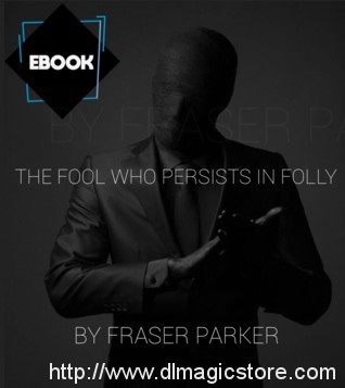 The Fool Who Persists In Folly By Fraser Parker