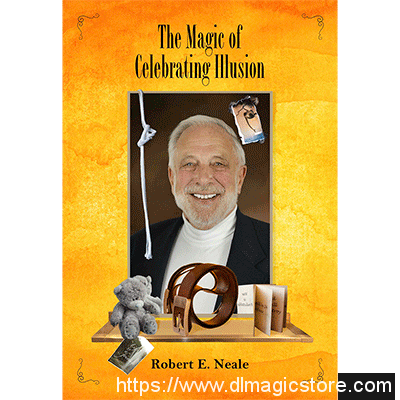 The Magic of Celebrating Illusion by Robert Neale and Larry Hass