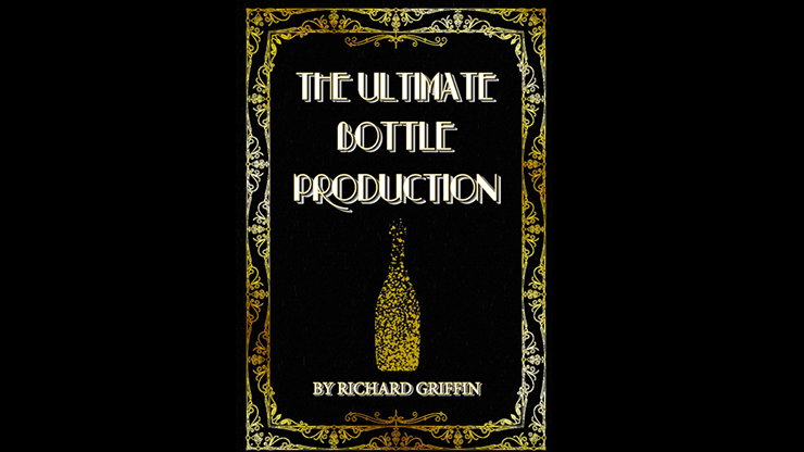 The Ultimate Bottle Production by Richard Griffin