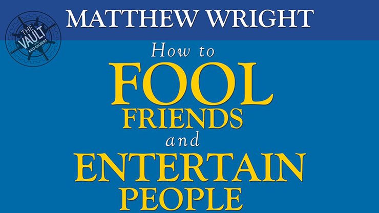 The Vault – How to fool friends and entertain people by Matthew Wright