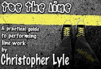 Toe the Line – A Practical Guide to Performing Line Work by Christopher Lyle