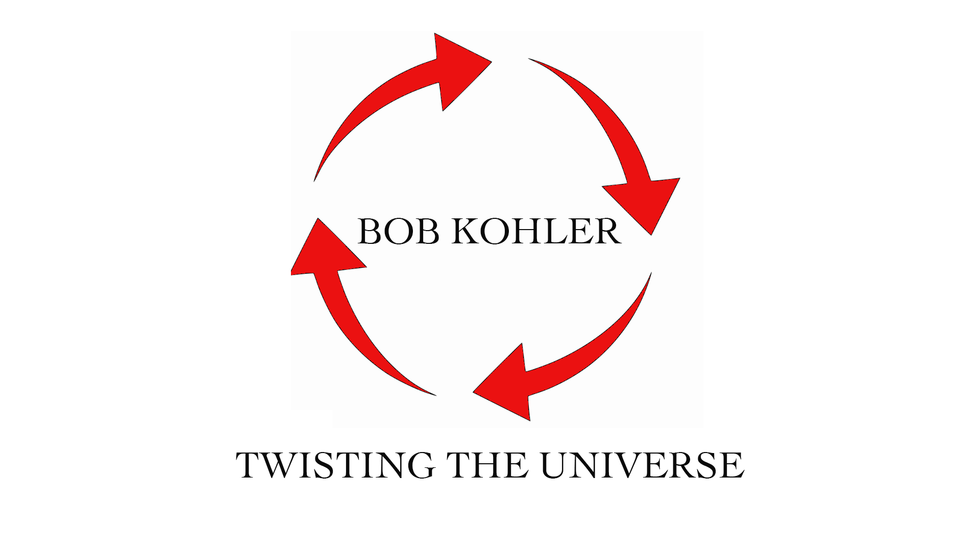 Twisting The Universe by Bob Kohler